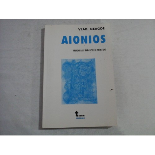 AIONIOS - Armonii ale paradisului spiritual (vol.4 Poezie) - Vlad NEAGOE AIONIOS - Armonii ale paradisului spiritual (vol.4 Poezie) - Vlad NEAGOE